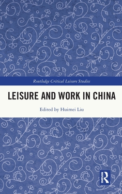 Leisure and Work in China - Liu, Huimei (Editor)