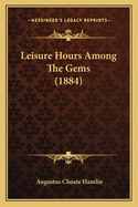 Leisure Hours Among the Gems (1884)