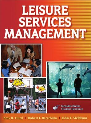 Leisure Services Management - Hurd, Amy R, and Barcelona, Robert J, and Meldrum, John T