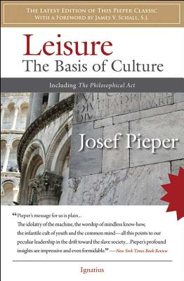 Leisure: The Basis of Culture - Pieper, Josef