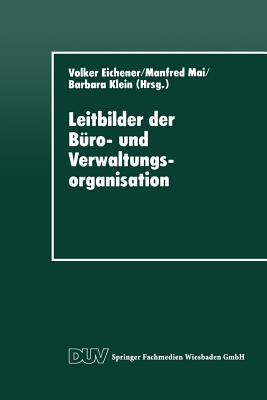 Leitbilder Der Buro- Und Verwaltungsorganisation - Eichener, Volker (Editor)