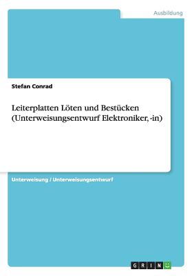 Leiterplatten Loten Und Bestucken (Unterweisungsentwurf Elektroniker, -In) - Conrad, Stefan