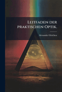 Leitfaden der praktischen Optik.