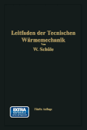 Leitfaden Der Technischen Wrmemechanik: Kurzes Lehrbuch Der Mechanik Der Gase Und Dmpfe Und Der Mechanischen Wrmelehre