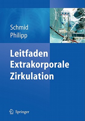 Leitfaden Extrakorporale Zirkulation - Schmid, Christof, and Philipp, Alois