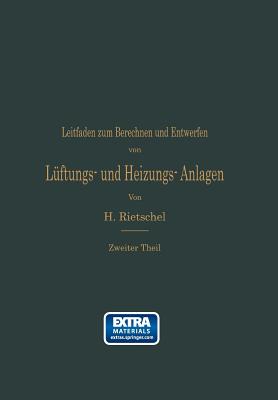 Leitfaden Zum Berechnen Und Entwerfen Von Lftungs- Und Heizungs-Anlagen: Auf Anregung Seiner Excellenz Des Herrn Ministers Der ffentlichen Arbeiten - Rietschel, Hermann