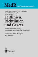 Leitlinien, Richtlinien Und Gesetz: Wieviel Reglementierung Vert?gt Das Arzt-Patienten-Verh?ltnis? - Ratajczak, Thomas, and Arbeitsgemeinschaft Rechtsanw?lte Im Medizinrecht E V (Editor), and Arbeitsgemeinschaft