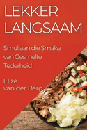 Lekker Langsaam: Smul aan die Smake van Gesmelte Tederheid