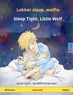 Lekker slaap, wolfie - Sleep Tight, Little Wolf. Tweetalige kinderboek (Afrikaans - Engels)