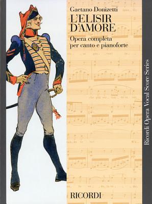 L'Elisir d'Amore: Vocal Score - Donizetti, Gaetano (Composer)