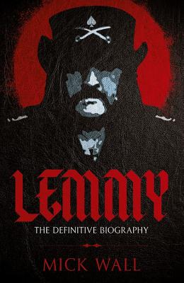 Lemmy: The Definitive Biography - Wall, Mick