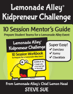 Lemonade Alley Kidpreneur Challenge: 10 Session Mentor's Guide