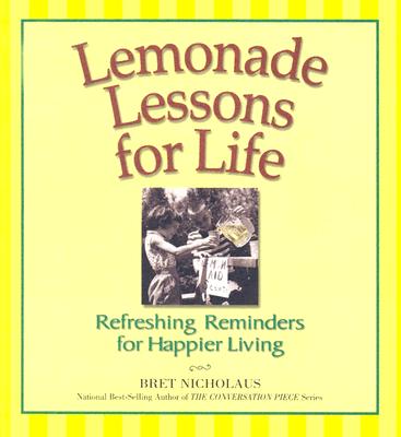 Lemonade Lessons for Life: Refreshing Reminders for Happier Living - Nicholaus, Bret R