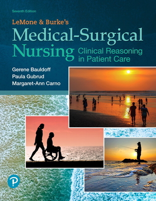 LeMone and Burke's Medical-Surgical Nursing: Clinical Reasoning in Patient Care - Gubrud, Paula, and Bauldoff, Gerene, and Carno, Margaret