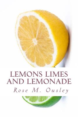 Lemons Limes and Lemonade - Ousley, Rose M