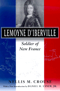 Lemoyne D'Iberville: Soldier of New France,