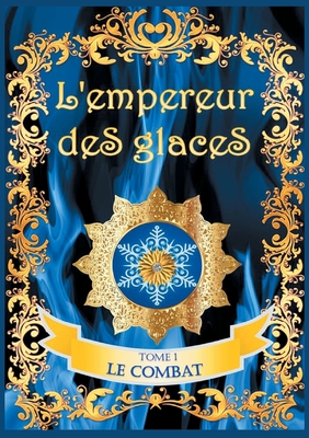 L'empereur des glaces: Le combat - Guillaume, Val?rie