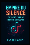 L'Empire du Silence: TikTok et l'Art de Faire Taire les Voix