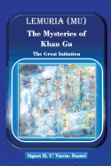 Lemuria (Mu) the Mysteries of Khan Gu: The Great Initiation