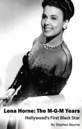 Lena Horne (hardback): The M-G-M Years - Hollywood's First Black Star