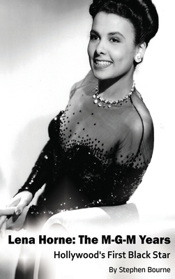 Lena Horne (hardback): The M-G-M Years - Hollywood's First Black Star - Bourne, Stephen