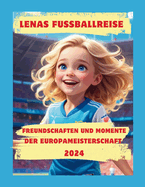 Lenas Fu?ballreise: Freundschaften und Momente der Europameisterschaft 2024