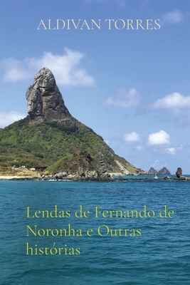 Lendas de Fernando de Noronha e Outras histrias - Torres, Aldivan