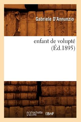 L'enfant de volupt? (?d.1895) - D'Annunzio, Gabriele