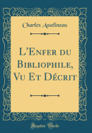 L'Enfer Du Bibliophile, Vu Et Decrit (Classic Reprint)