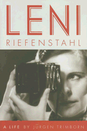 Leni Riefenstahl: A Life - Trimborn, Jurgen, and McCown, Edna (Translated by)