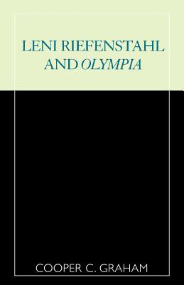 Leni Riefenstahl and Olympia - Graham, Cooper C