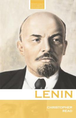 Lenin: A Revolutionary Life - Read, Christopher