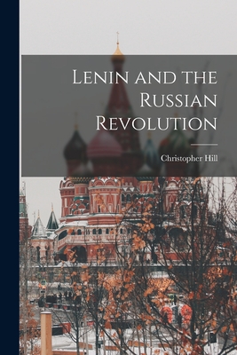 Lenin and the Russian Revolution - Hill, Christopher 1912-2003