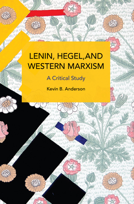 Lenin, Hegel, and Western Marxism: A Critical Study - Anderson, Kevin B