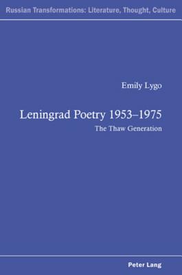 Leningrad Poetry 1953-1975: The Thaw Generation - Lygo, Emily