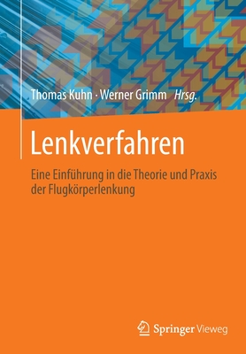 Lenkverfahren: Eine Einf?hrung in die Theorie und Praxis der Flugkrperlenkung - Kuhn, Thomas, and Grimm, Werner