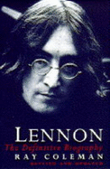 Lennon: The Definitive Biography - Coleman, Ray