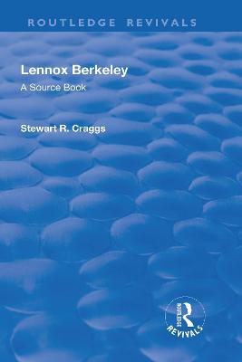 Lennox Berkeley: A Source Book - Craggs, Stewart