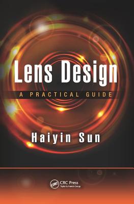 Lens Design: A Practical Guide - Sun, Haiyin