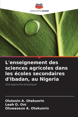 L'enseignement des sciences agricoles dans les ?coles secondaires d'Ibadan, au Nigeria - Otekunrin, Olutosin A, and Oni, Leah O, and Otekunrin, Oluwaseun A