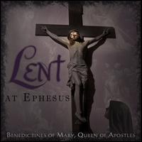 Lent at Ephesus - Benedictines of Mary, Queen of Apostles (choir, chorus)