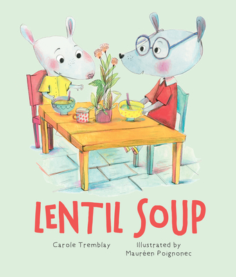 Lentil Soup - Tremblay, Carole, and Simard, Charles (Translated by)