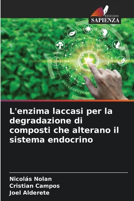 L'enzima laccasi per la degradazione di composti che alterano il sistema endocrino - Nolan, Nicols, and Campos, Cristian, and Alderete, Joel