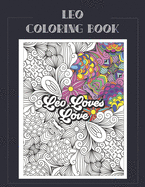 Leo Coloring Book: Zodiac sign coloring book all about what it means to be a Leo with beautiful mandala and floral backgrounds.