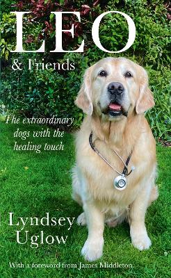 Leo & Friends: The Dogs with a Healing Touch - Uglow, Lyndsey