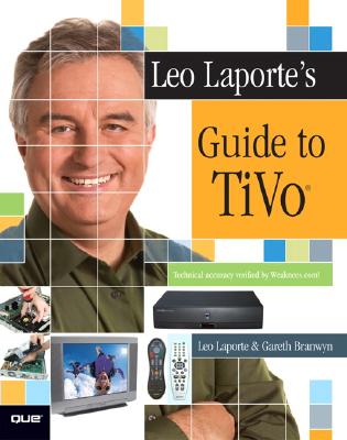 Leo Laporte's Guide to TiVo - Laporte, Leo, and Branwyn, Gareth