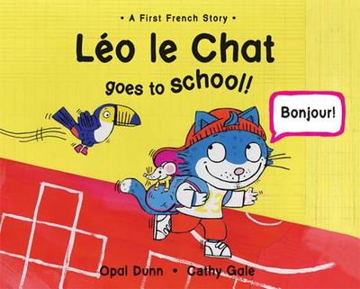 Leo Le Chat Goes to School (Dual Language French/English) - Dunn, Opal