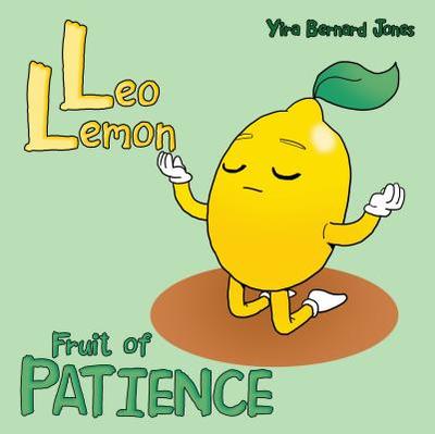 Leo Lemon: Fruit of Patience - Jones, Yira Bernard