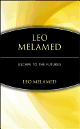 Leo Melamed: Escape to the Futures