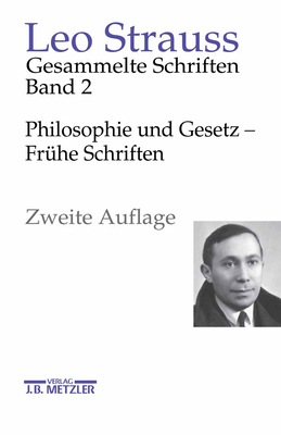 Leo Strauss: Gesammelte Schriften: Band 2: Philosophie Und Gesetz - Fruhe Schriften - Meier, Wiebke, and Meier, Heinrich (Editor)